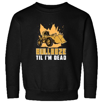 Discover Bulldozer Fun Pinball Wizard School Alumni Excavator Bulldozer Operator Sweatshirts
