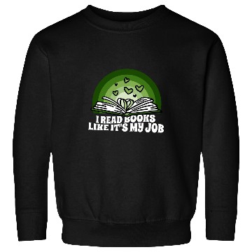 Discover Book Fun I Read Books Like Its My Job Librarian In School Book Lover 03 Sweatshirts