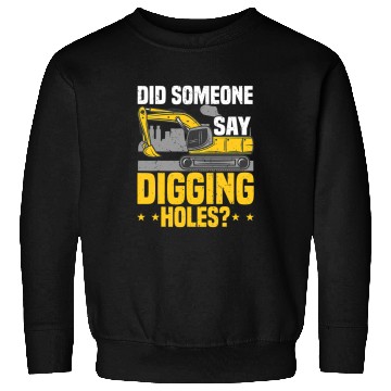 Discover Excavator Fun Operator Digging Holes Backhoe Sand Digger Sweatshirts