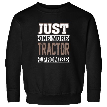 Discover Tractor Fun driving Just one more Tractor I promise Harvest Farming Barn Cattle 1 8 Sweatshirts