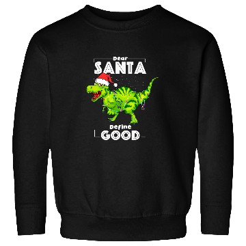 Discover Dinosaur Pet Dear Santa Define Good Christmas Lights Tree Rex Sweatshirts