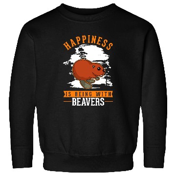 Discover Beaver Pet Happiness is being with Beavers 04 Sweatshirts