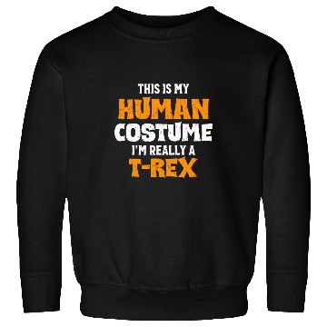 Discover Dinosaur Pet This Is My Human Costume Im Really A Trex Halloween 2 Sweatshirts