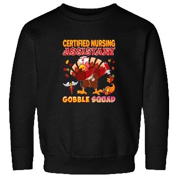 Discover nurses Job certified nursing assistant gobble squad turkey Sweatshirts