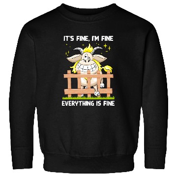 Discover Goats Pet Its Fine Im Fine Everything Is Fine Men Women Sweatshirts
