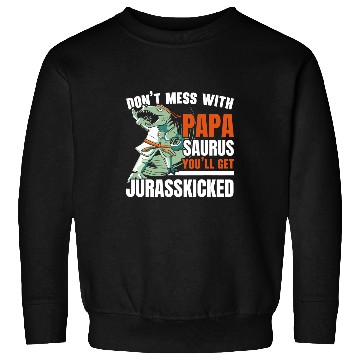 Discover Dinosaur Pet Dont Mess With Papasaurus Future Paleontologist Sweatshirts