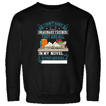 Discover I Dont Have Imaginary Friends They Are All In My Novel Sweatshirts
