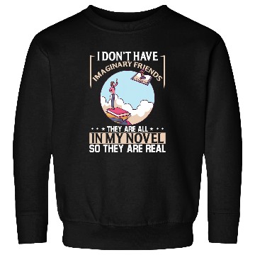 Discover I Dont Have Imaginary Friends They Are All In My Novel 21 Sweatshirts