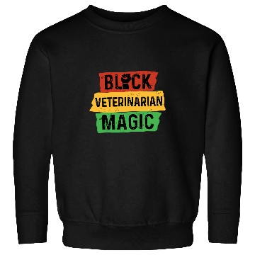 Discover Veterinarian Job Black Veterinarian Magic Veterinary Vet Tech Afrocentric Sweatshirts