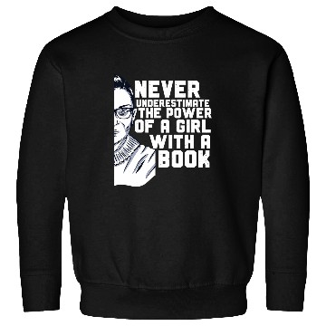 Discover Book Fun Ruth Bader Ginsburg RBG Quote Girl With a Book Feminist 1 6 Sweatshirts