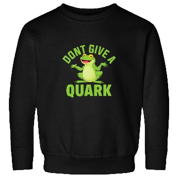 Discover Frog Pet Dont give a quark frog green frog frog toad Sweatshirts