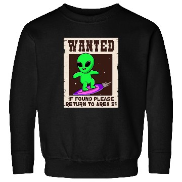 Discover Aliens UFO Wanted If Found Return to Area 51 Funny Sweatshirts