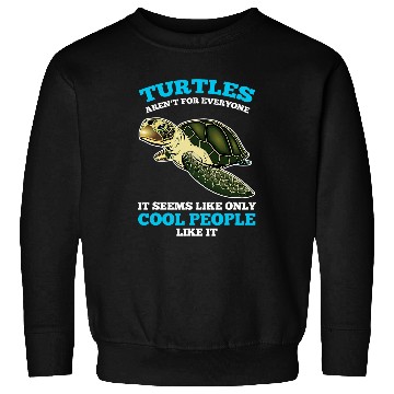 Discover Turtle Pet arent for everyone it seems Turtles 1 Sweatshirts
