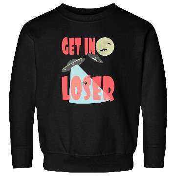 Discover Aliens UFO Science Fiction Get In Loser Sweatshirts