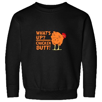 Discover Chicken Pet Whats Up Chicken Butt Funny Chicken Joke Chicken Owner 367 Sweatshirts