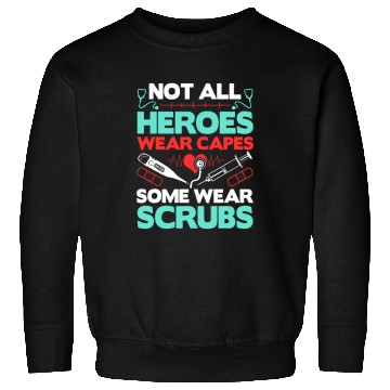 Discover nurses Job Not All Heroes Wear Capes Some Wear Scrubs Doctor RN nurses Sweatshirts