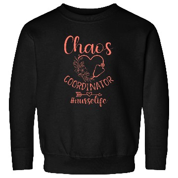 Discover nurses Job Chaos Coordinator nurses Life Chaos nurses Appreciation Sweatshirts