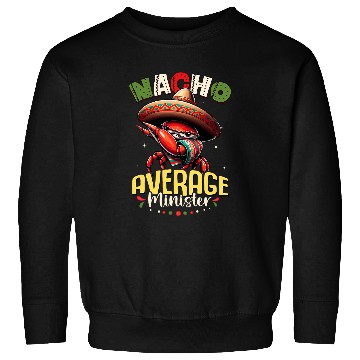 Discover Nacho Average Minister Cinco de Mayo Dabbings Crab Sweatshirts