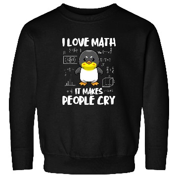 Discover Penguin Pet I Love Math It Makes People Cry Funny Maths Sweatshirts