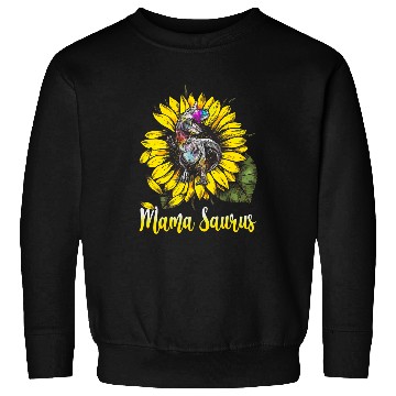 Discover Dinosaur Pet Sunflower Mamasaurus T rexs Dinosaur Mama Saurus Sweatshirts