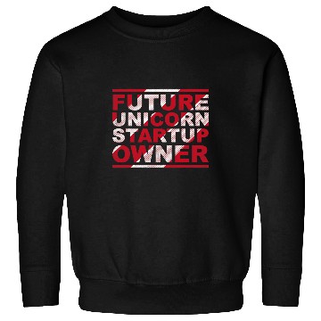 Discover Unicorn Pet Future Unicorn Startup Owner Hustler CEO Entrepreneur Sweatshirts