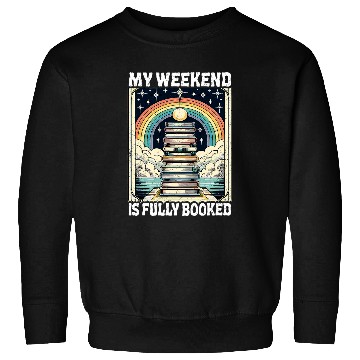 Discover Book Fun My Weekend Is Fully Booked Book Rainbow Reading Bookworm 2 Sweatshirts