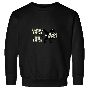 Discover Dinosaur Pet Velociraptor Distanceraptor Timeraptor Dinosaur Math Physics Sweatshirts