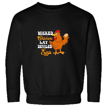 Discover Chicken Pet Wicked Chickens Lay Deviled Eggs Funny Chicken Farmer Humor Sweatshirts