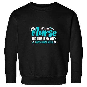 Discover nurses Job Cute Im A nurses And This Is My Week Happy nurses Week Sweatshirts