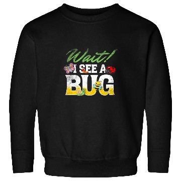 Discover Wait I See A Bug Bug Lovers 2Entomology Insect Entomologist Sweatshirts