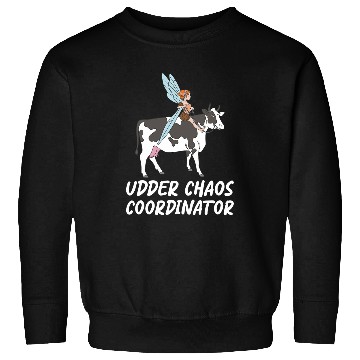 Discover Cow Pet Udder Chaos Coordinator Sweatshirts