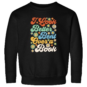 Discover Book Fun I Look Better Bent Over A Book Funny Book Lovers 2 Sweatshirts