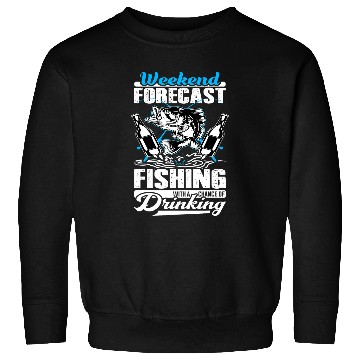 Discover Fishing Fun Weekend Forecast Fishing With A Chance Of Drinking funny Sweatshirts