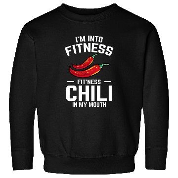 Discover Hot Spicy Pepper Im Into Fitness Fitness Chili In My Mouth Sweatshirts