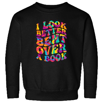 Discover Book Fun I Look Better Bent Over A Book Funny Book Lovers 3 Sweatshirts