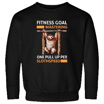 Discover Fitness Goal Mastering One Pullup Per Sloth Speed Sloth Sweatshirts