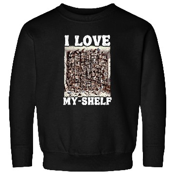Discover Book Fun I Love MyShelf Bookworm Self Love Sweatshirts