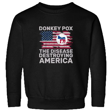 Discover Donkey Pet Pox Wonky Donkey Pox the Disease Destroying America Sweatshirts