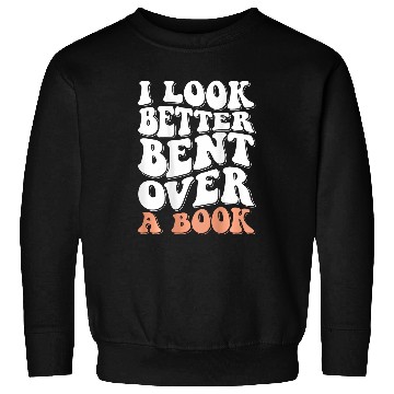 Discover Book Fun I Look Better Bent Over A Book 07 Sweatshirts