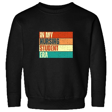 Discover nurses Job In My Nursing Student Era Product 2 Sweatshirts