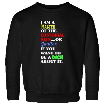 Discover Funny Janitor 2Im A Master of the Custodial Arts Sweatshirts
