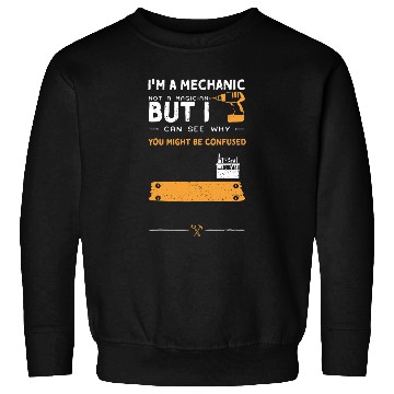 Discover Mechanic Humor Im A Mechanic Not A Magician Bu    Handyman Sweatshirts
