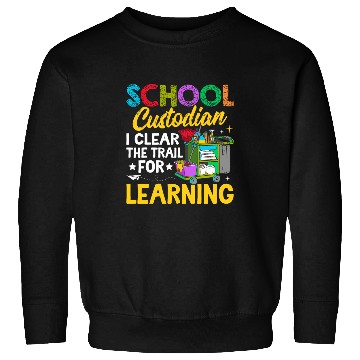 Discover School Custodian Clear Trail Learning Janitor Appreciation 21 Sweatshirts