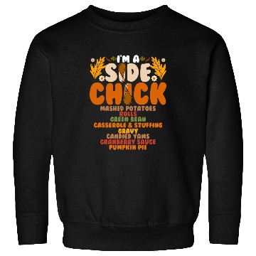 Discover Chicken Pet Funny Turkey Leg Im A Side Chick Thanksgiving Day Sweatshirts