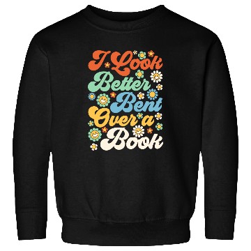 Discover Book Fun I Look Better Bent Over A Book Funny Book Lovers 0 Sweatshirts