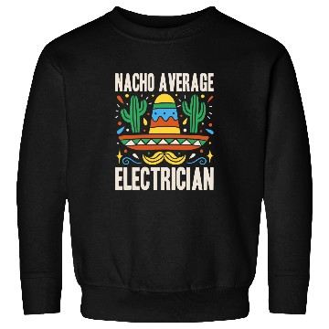 Discover Mens Nacho Average Electrician Cinco De Mayo Mexican Fiesta Sweatshirts