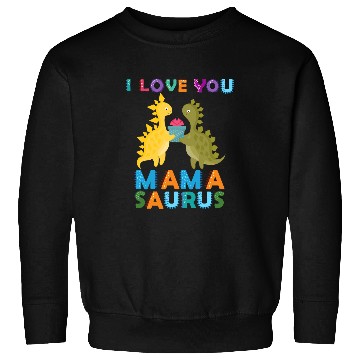 Discover Dinosaur Pet I Love You Mamasaurus Dinosaur Mom Mommysaurs Boy Girl Kids 32 Sweatshirts