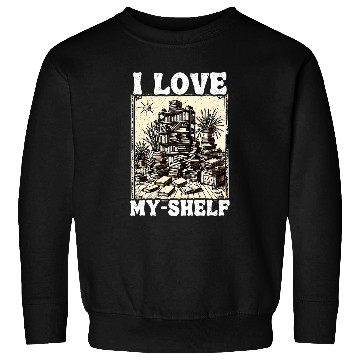 Discover Book Fun I Love MyShelf Reading Self Love Sweatshirts