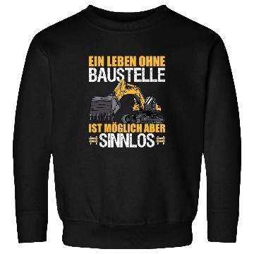 Discover Excavator Fun Driver Craftsman Construction Line A Life Without Construction Site Sweatshirts