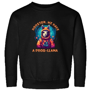 Discover Llama Pet HOUSTON WE HAVE A PROBLLAMA Astronaut Sweatshirts